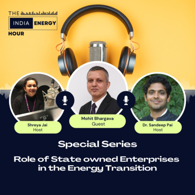 Role of State owned Enterprises in the Energy Transition | ft. Mohit Bhargava