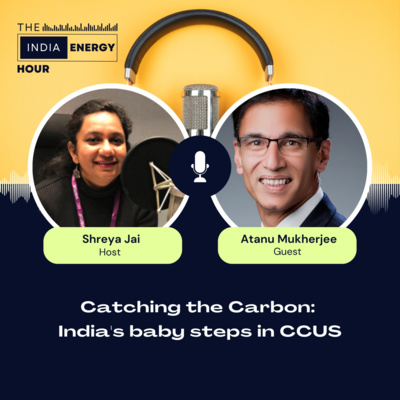 Catching the Carbon: India's baby steps in CCUS | ft. Atanu Mukherjee