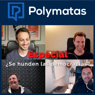 #43 Especial (Entre Polymatas) - ¿Se hunden las democracias?