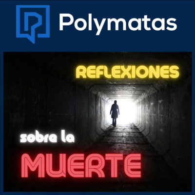 #85 Reflexiones sobre la Muerte