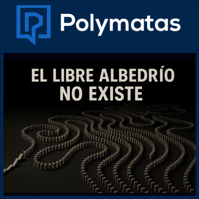 #95 El libre albedrío NO existe; esto es lo que pasa cuando te lo tomas en serio