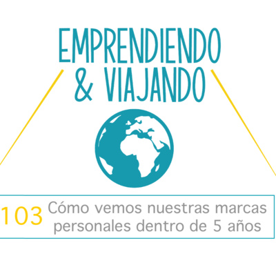 103 - Cómo vemos nuestras marcas personales dentro de 5 años