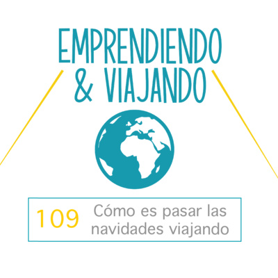 109 - Cómo es pasar las navidades viajando