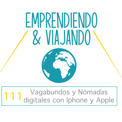 111 - Vagabundos y Nómadas digitales con Iphone y Apple