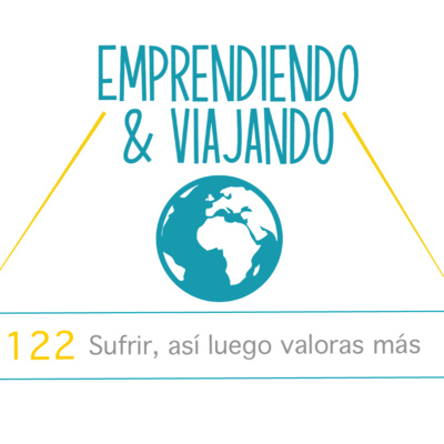 122 - Sufrir, así luego valoras más