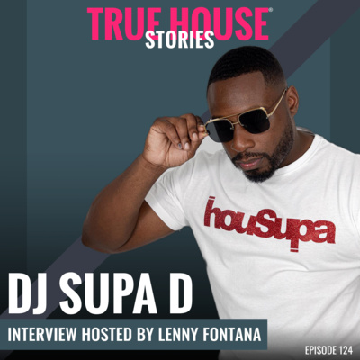DJ Supa D interview podcast hosted by Lenny Fontana # 124
