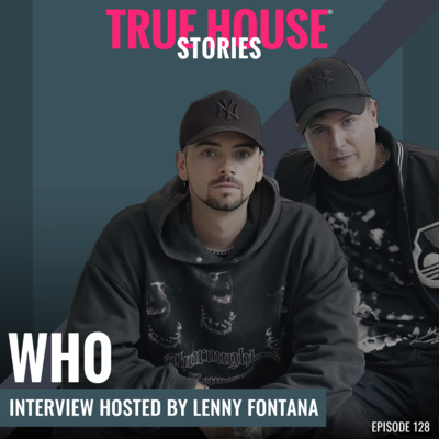Wh0 interview podcast hosted by Lenny Fontana # 128 - True House Stories®