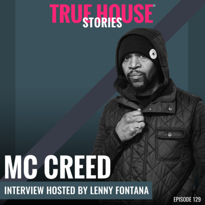 MC Creed interview podcast hosted by Lenny Fontana # 129 - True House Stories®