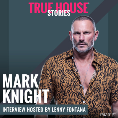 Mark Knight (Toolroom Records) interview podcast hosted by Lenny Fontana # 137 - True House Stories®