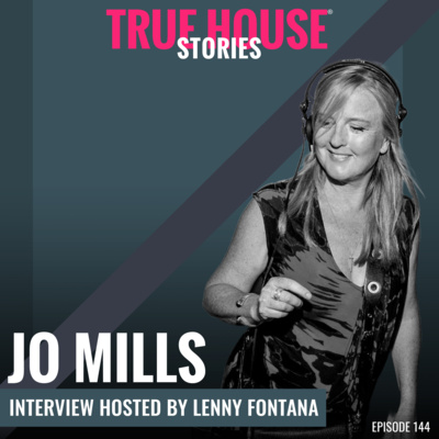 Jo Mills interview podcast hosted by Lenny Fontana # 144 - True House Stories®