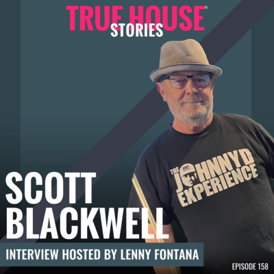 Scott Blackwell interview podcast hosted by Lenny Fontana # 158 True House Stories®