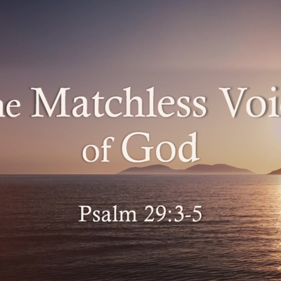 The Matchless Voice of God