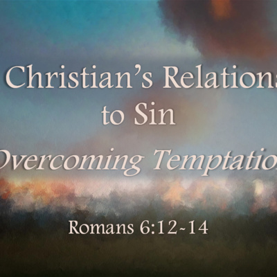 The Christian's Relationship to Sin