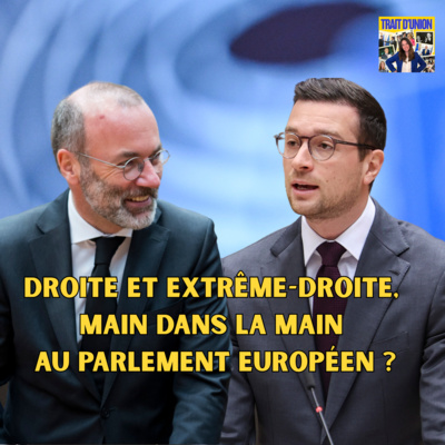 La droite et l’extrême droite forment une alliance au Parlement européen ?