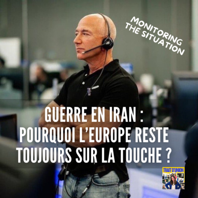 Guerre en Iran : pourquoi l’Europe reste sur la touche ?