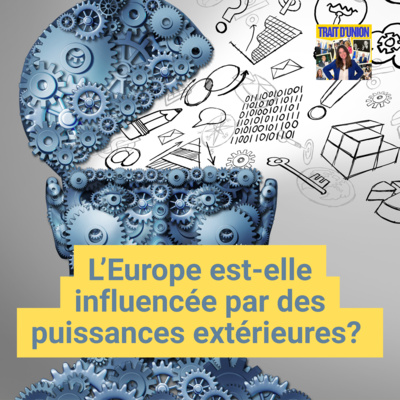 L’Europe est-elle influencée par des puissances extérieures ?