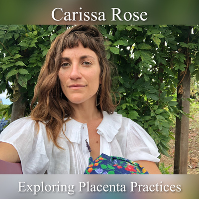 Carnessa Rouse 119. Exploring the Sacred Practices of Placenta Care with Carissa Rose ...