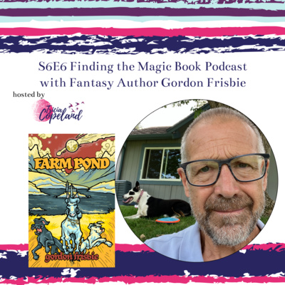 S6 E6 with Fantasy Author Gordon Frisbie