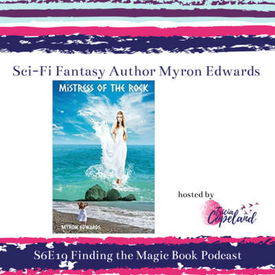 S6 E19 with Sci-fi Fantasy Author Myron Edwards