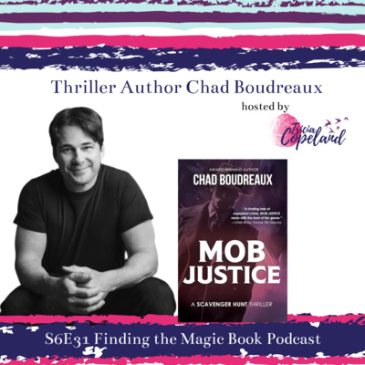 S6 E31 with Thriller Author Chad Boudreaux