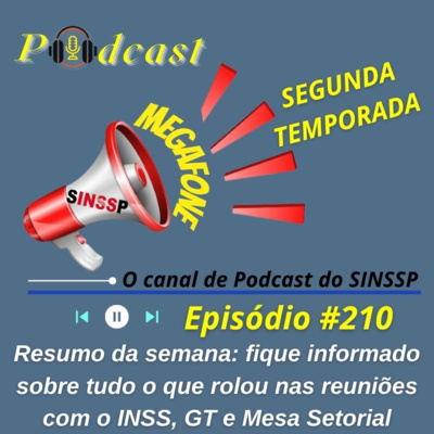 MEGAFONE - Temp.02 #210 - Resumo da semana: fique informado sobre tudo o que rolou nas reuniões com o INSS, GT e Mesa Setorial