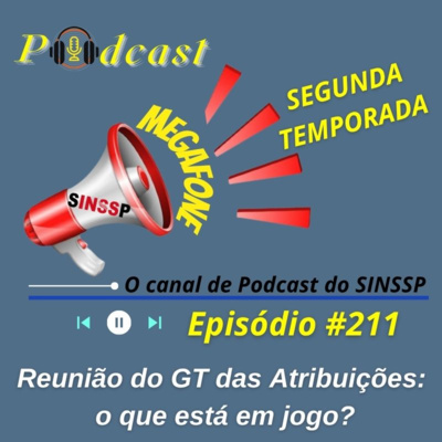 MEGAFONE - Temp.02 #211 - Reunião do GT das Atribuições: o que está em jogo?