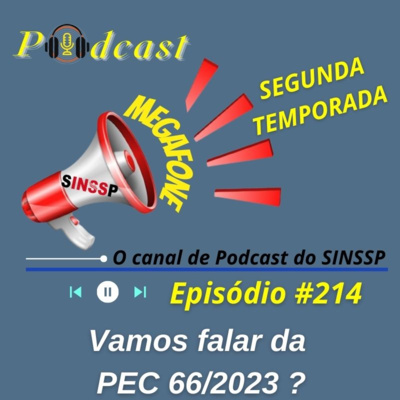 MEGAFONE - Temp.02 #214 - Vamos falar da PEC 66/2023?