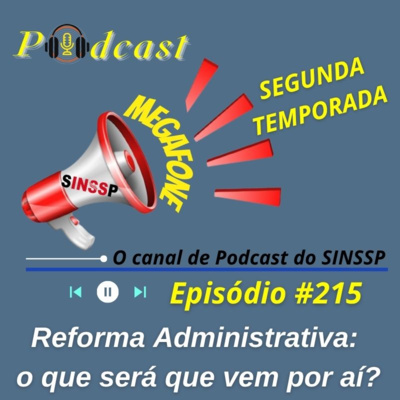 MEGAFONE - Temp.02 #215 - Reforma Administrativa: o que será que vem por aí?