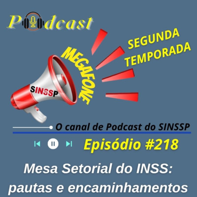 MEGAFONE - Temp.02 #218 - Mesa Setorial do INSS: pautas e encaminhamentos