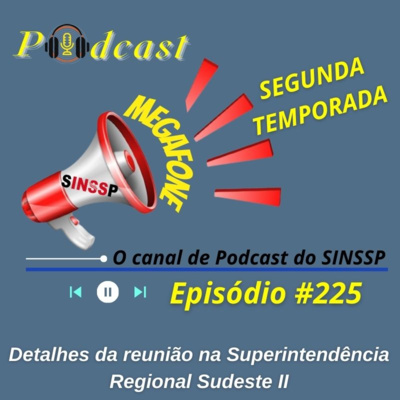 MEGAFONE - Temp.02 #225 - Detalhes da reunião na Superintendência Regional Sudeste II