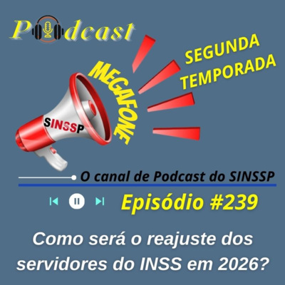 MEGAFONE - Temp.02 #239 - Como será o reajuste dos servidores do INSS em 2026?