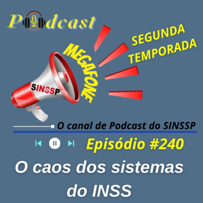 MEGAFONE - Temp.02 #240 - O caos dos sistemas do INSS