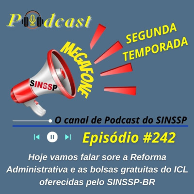 MEGAFONE - Temp.02 #242 - Hoje vamos falar sore a Reforma Administrativa e as bolsas gratuitas do ICL, oferecidas pelo SINSSP-BR