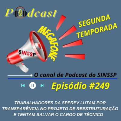MEGAFONE - Temp.02 #249 - Trabalhadores da SPPREV lutam por transparência no projeto de reestruturação e tentam salvar o cargo de técnico