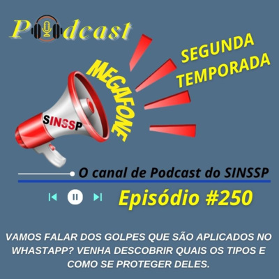 MEGAFONE - Temp.02 #250 - Vamos falar dos golpes que são aplicados no WhastApp? Venha descobrir quais os tipos e como se proteger deles.