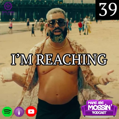 Mans Are Mossin\' Podcast