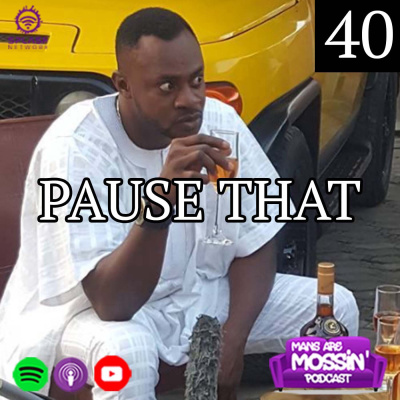 Mans Are Mossin\' Podcast
