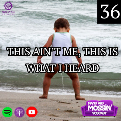 Mans Are Mossin\' Podcast