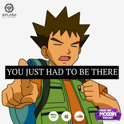 Mans Are Mossin\' Podcast