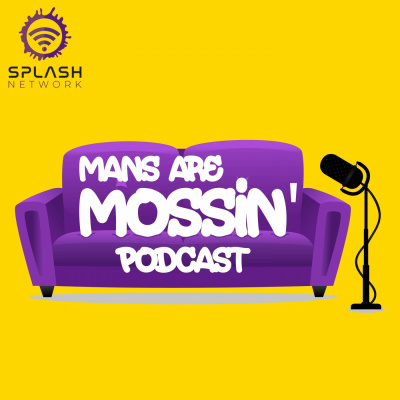 Mans Are Mossin\' Podcast