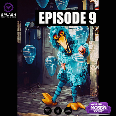 Mans Are Mossin\' Podcast