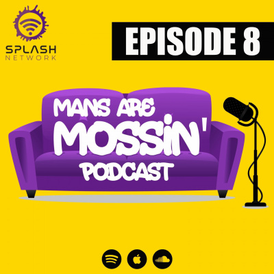 Mans Are Mossin\' Podcast