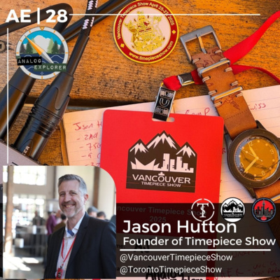 AE. 28 | Jason Hutton - Vancouver Timepiece Show