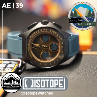 AE. 39 | Isotope Watches - Vancouver Timepiece Show