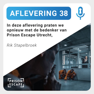 Aflevering 38: Rik Stapelbroek - Prison Escape Utrecht
