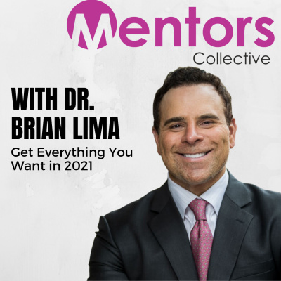 Get Everything You Want in 2021 with Dr. Brian Lima