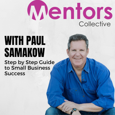Step by Step Guide to Small Business Success with Paul Samakow