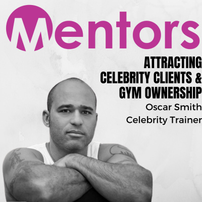 Starting Your Own Gym with Celebrity Trainer Oscar Smith