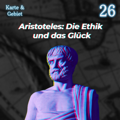 Aristoteles: Die Ethik und das Glück - Folge 26