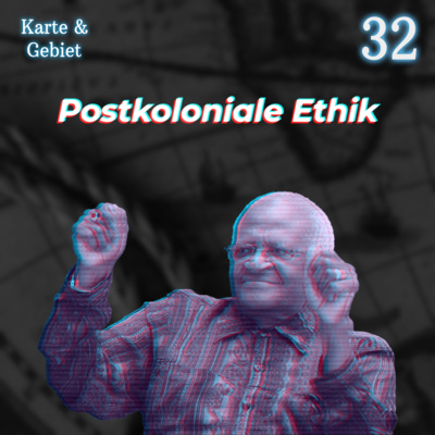 Postkoloniale Ethik - Folge 32
